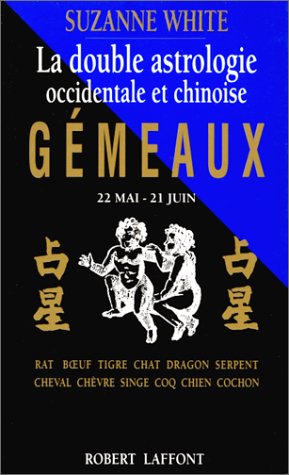 La Double Astrologie occidentale et chinoise : Gémeaux (22 mai-21 juin) 9782221066119