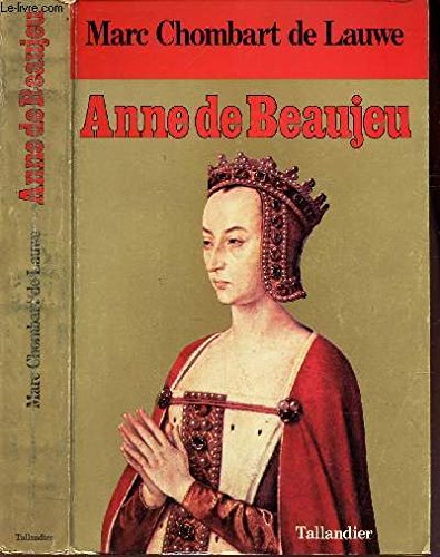 Anne de Beaujeu ou la Passion du pouvoir 9782235008198