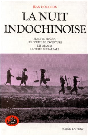 La Nuit indochinoise : Les Portes de l'aventure. Les Asiates. La Terre du barbare. Mort en fraude 9782221058855