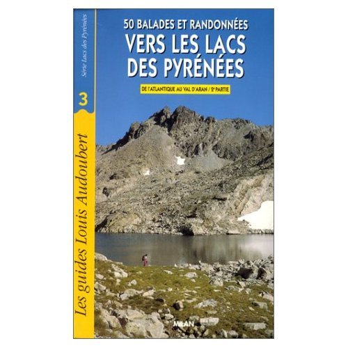 50 balades et randonnées vers les lacs des pyrénées, tome 3 : De l'atlantique au Val d'Aran, 2éme partie 9782841133598