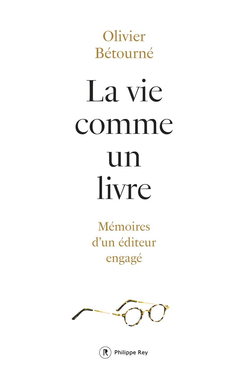 La vie comme un livre - Mémoire d'un éditeur engagé 9782848768304
