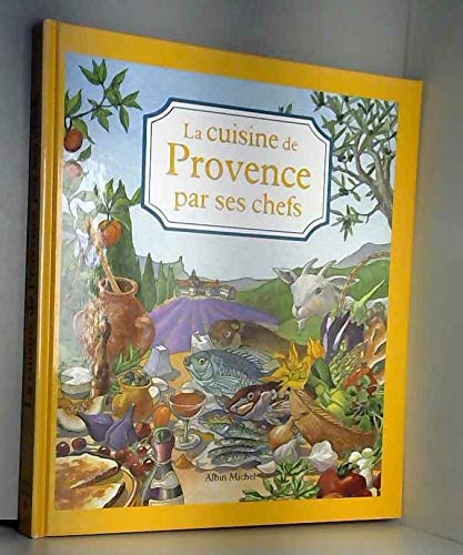 "Les Cuisines régionales par leurs chefs". La Cuisine de Provence par ses chefs 9782226087232