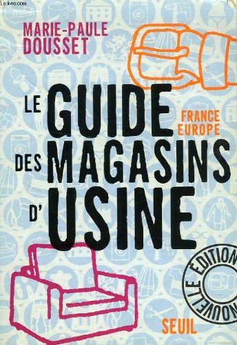 Le Guide des magasins d'usine : France-Europe, nouvelle édition 9782020460149