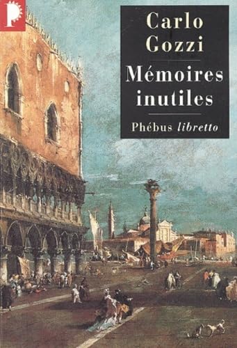 Mémoires inutiles : Chroniques indiscrètes de Venise au XVIIIe siècle 9782859408336