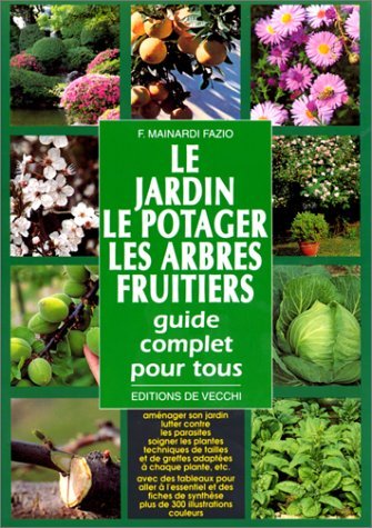 Le Jardin Le Potager Arbres Fruitiers. Guide Complet Pour Tous 9782732808116