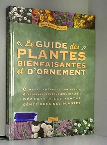 Le guide des plantes bienfaisantes et d'ornement 9782020358477
