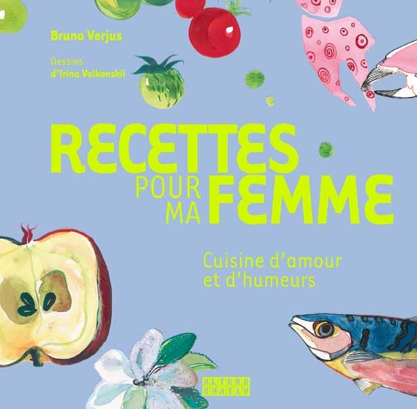 Recettes pour Ma Femme, cuisine d'amour et d'humeurs 9782862276120