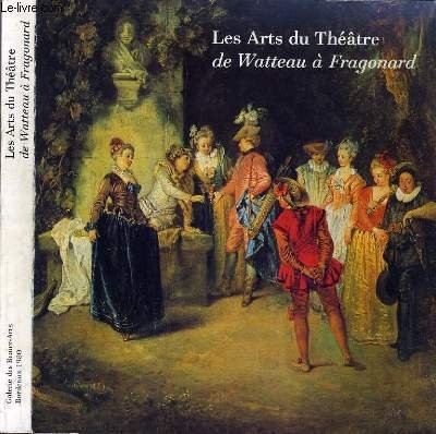Les Arts du théâtre de Watteau à Fragonard : Exposition, Bordeaux, Galerie des beaux-arts, 9 mai-1n septembre 1980