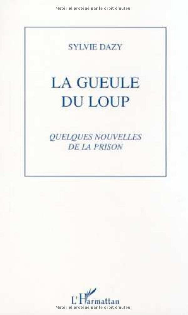 Gueule du Loup (la) Quelques Nouvelles de la Prison 9782747506687