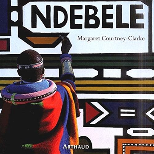NDEBELE - L'ART D'UNE TRIBU D'AFRIQUE DU SUD 9782700309775