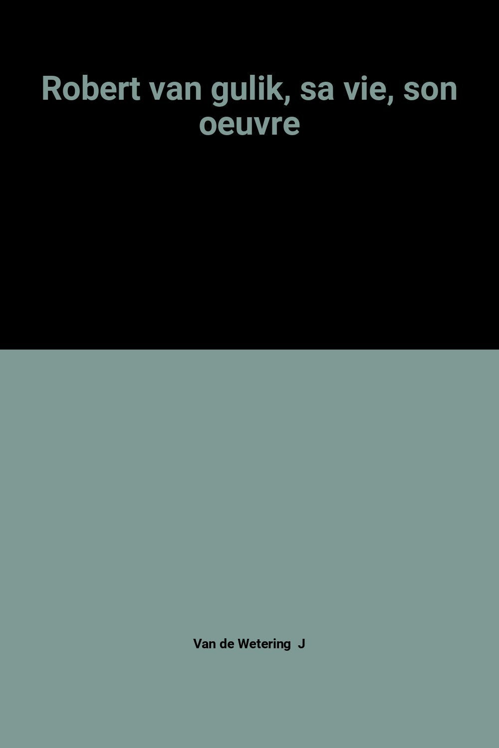 Robert van Gulik, sa vie, son oeuvre 9782264014481