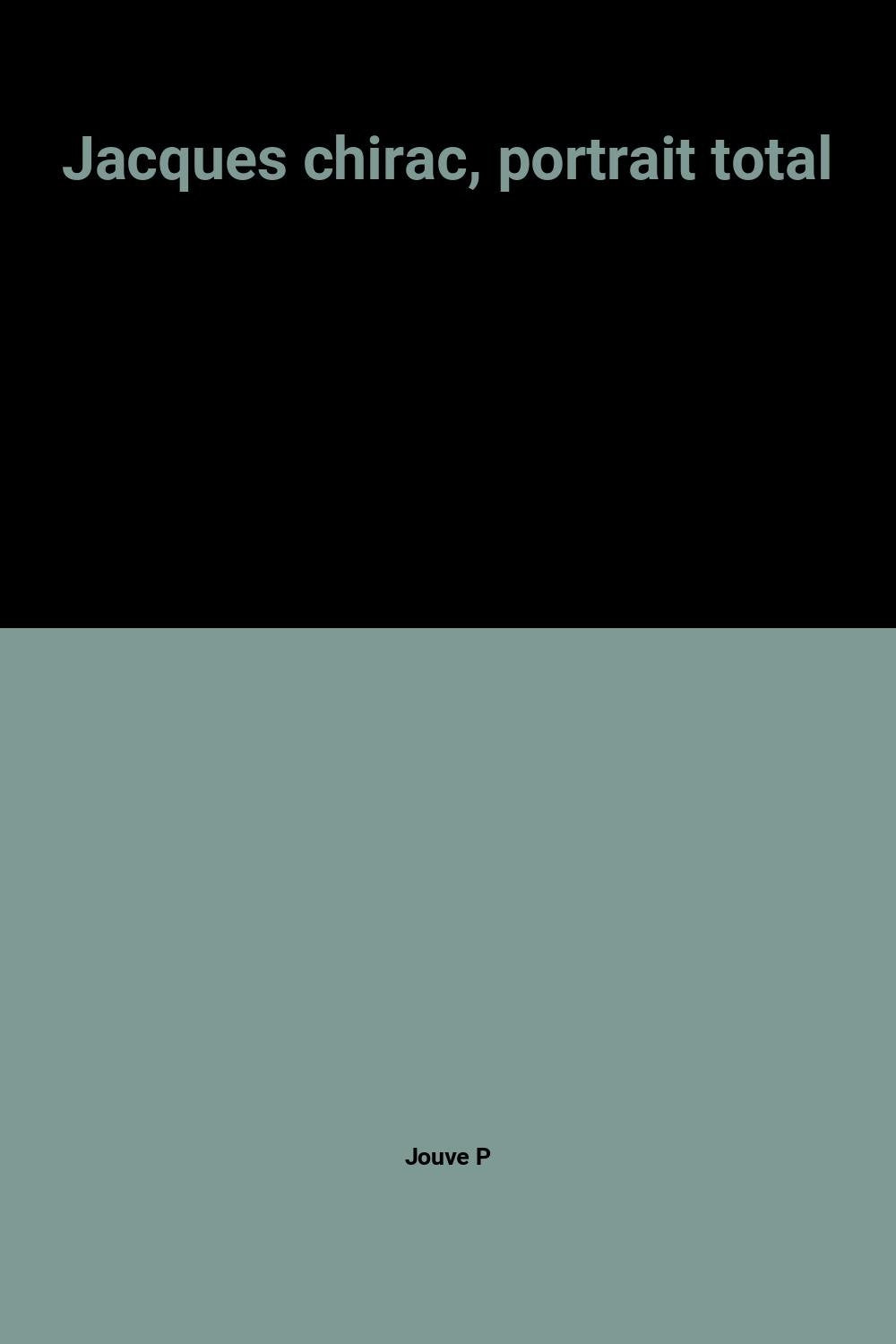 Jacques chirac, portrait total 9782868043825