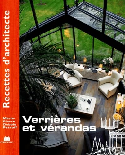 Recettes d'architecte - Verrières et vérandas 9782707204516