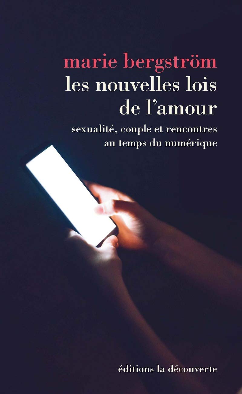 Les nouvelles lois de l'amour: Sexualité, couple et rencontres au temps du numérique 9782707198945