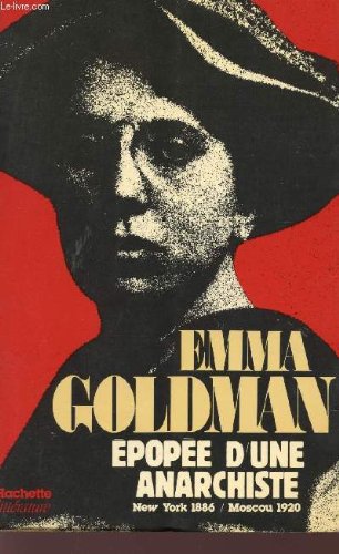 EMMA GOLDMAN - EPOPEE D'UNE ANARCHISTE - NEW YORK 1886 - MOSCOU 1920.