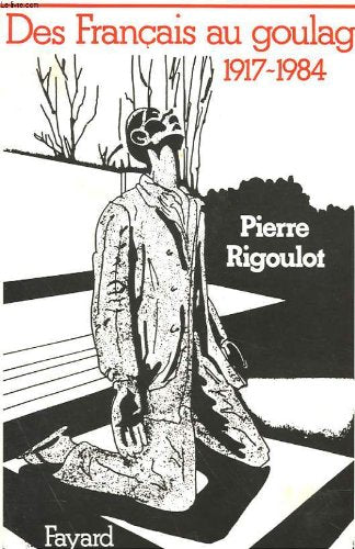Des français au goulag 1917-1984 9782213014647
