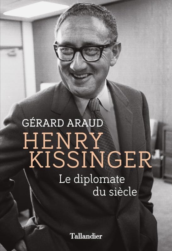 Henry Kissinger: Le diplomate du siècle 9791021047327