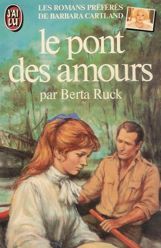 Le pont des amours : Les romans préférés de Barbara Cartland : Collection : J'ai lu n° 146 9782277214564