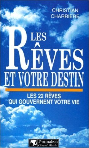 Les Rêves et votre destin: Les 22 rêves qui gouvernent votre vie 9782857045519