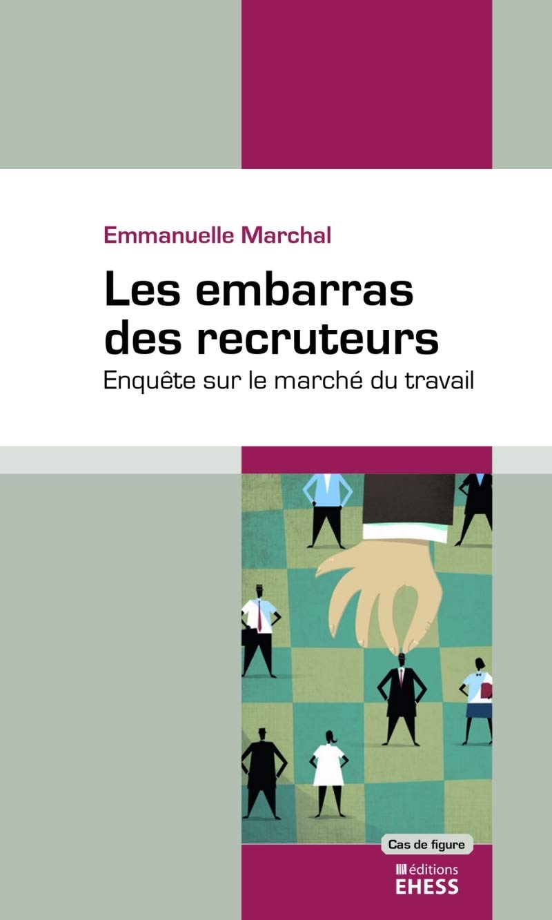 Les embarras des recruteurs: Enquête sur le marché du travail 9782713224911