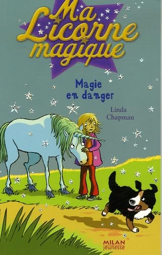 Ma Licorne magique, Tome 5 : Magie en danger 9782745920430