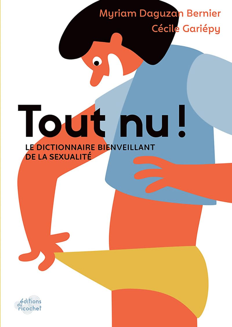 Tout nu ! : Le dictionnaire bienveillant de la sexualité 9782352632863