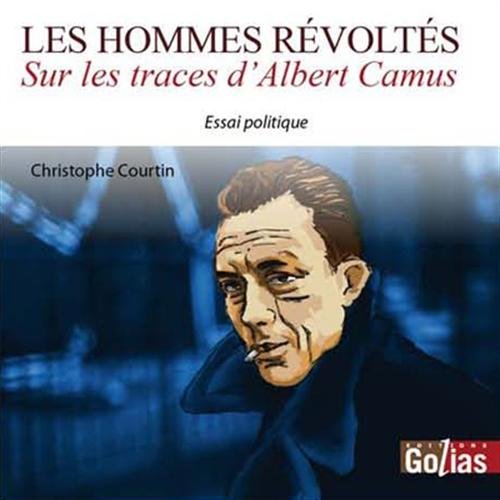 HOMMES REVOLTES (LES) : Sur les traces d'Albert Camus 9782354722128