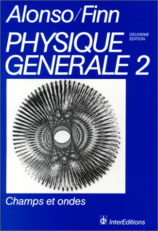 Physique générale: Tome 2, Champs et ondes 9782729601379