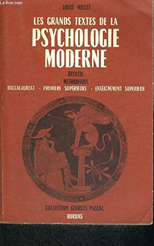 Les Grands textes de la psychologie moderne : Recueil méthodique à l'usage des candidats baccalauréat, 1re supérieure, enseignement supérieur, par Louis Millet