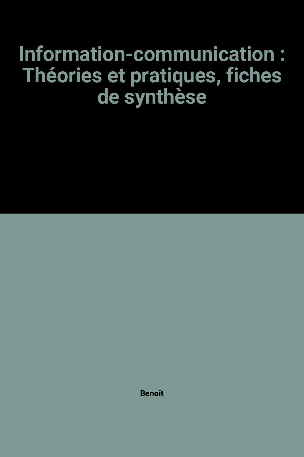 Information-communication: Théories et pratiques, fiches de synthèse 9782708116726