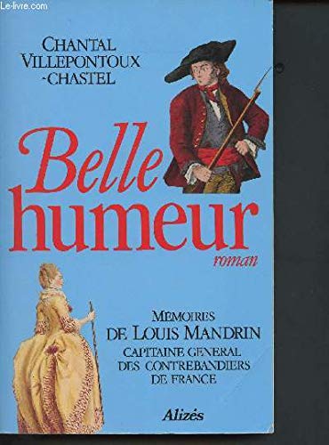 Belle Humeur Mémoires de Louis Mandrin Capitaine Général des contrebandiers de France 9782904184727