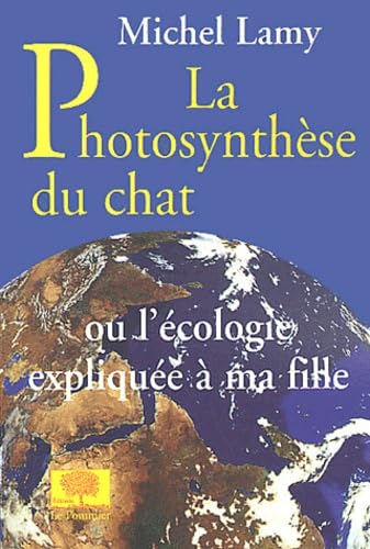 La photosynthèse du chat ou l'écologie expliquée à ma fille 9782746500396