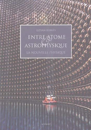 Entre atome et astrophysique : la nouvelle physique 9782711753383