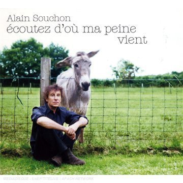Ecoutez d'où ma peine vient -Alain Souchon 5099926428000