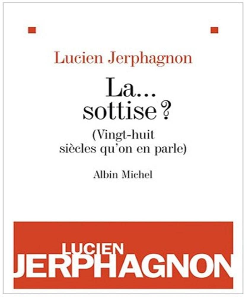 La ... sottise ?: (Vingt-huit siècles qu'on en parle) 9782226218520