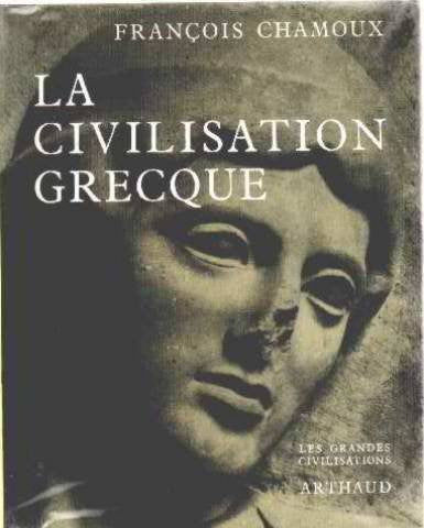 LA CIVILISATION GRECQUE A L'EPOQUE ARCHAIQUE ET CLASSIQUE: - 8 PLANCHES EN COULEUR, 34 CARTES ET PLANS 9782700301984