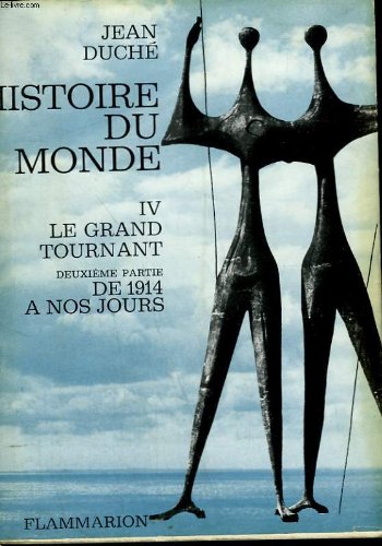 Histoire du monde. tome 4 : le grand tournant. deuxieme partie ( de 1914 a nos jours ).