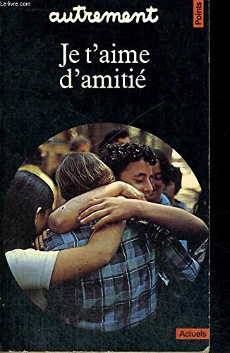 Je t'aime d'amitié 9782020091053