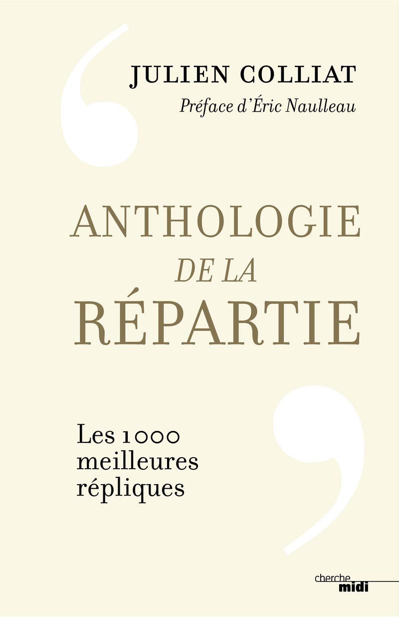 Anthologie de la répartie: Les 1 000 meilleures répliques 9782749161228