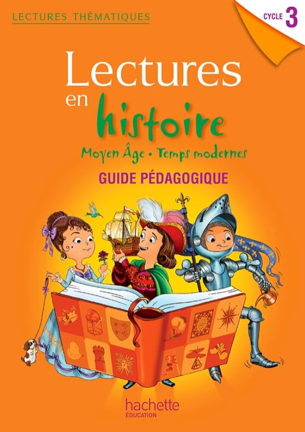 Lectures thématiques Histoire Cycle 3 - Moyen Âge, Temps modernes - Guide pédagogique - Ed. 2013 9782011181237