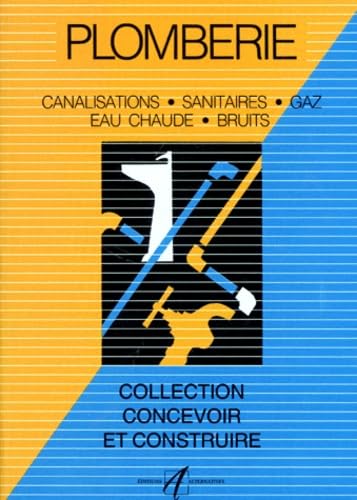 Plomberie: Canalisations, sanitaires, gaz, eau chaude, bruits 9782867383489