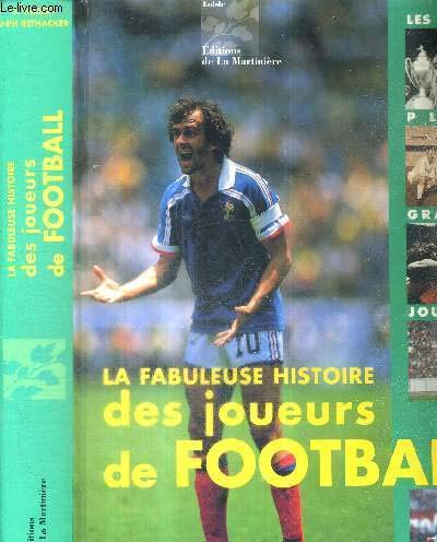 La Fabuleuse Histoire des joueurs du football : les 1000 plus grands joueurs 9782732421063