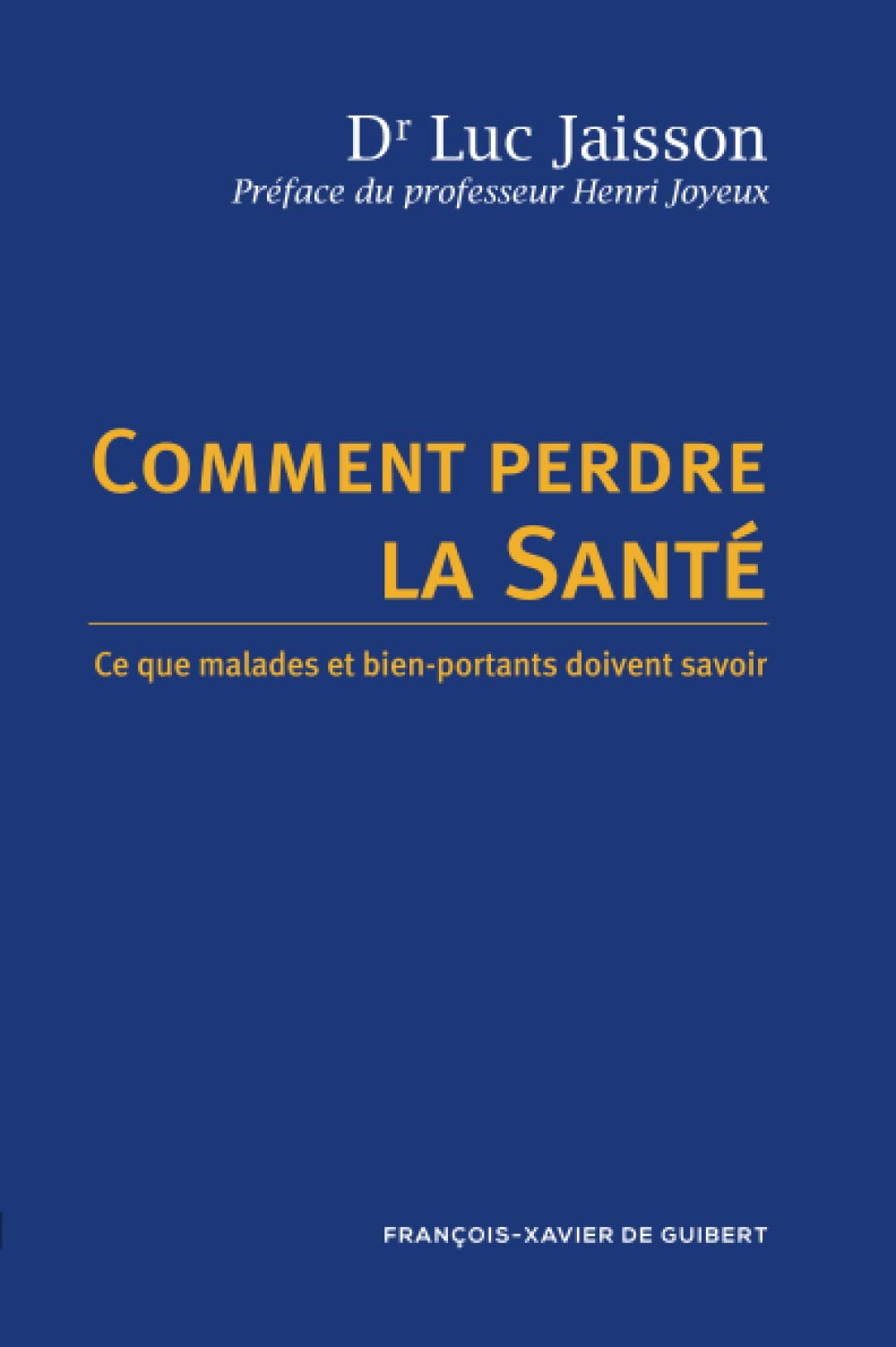 Comment perdre la santé: Ce que malades et bien-portants doivent savoir 9782868393838