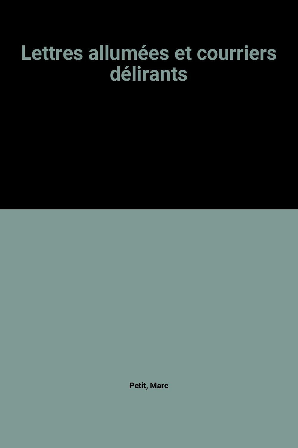 Lettres allumées et courriers délirants 9782910852009