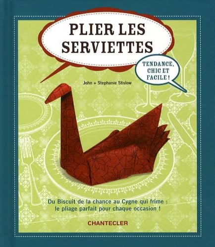 Plier les serviettes: Tendance, chic et facile ! 9782803451661
