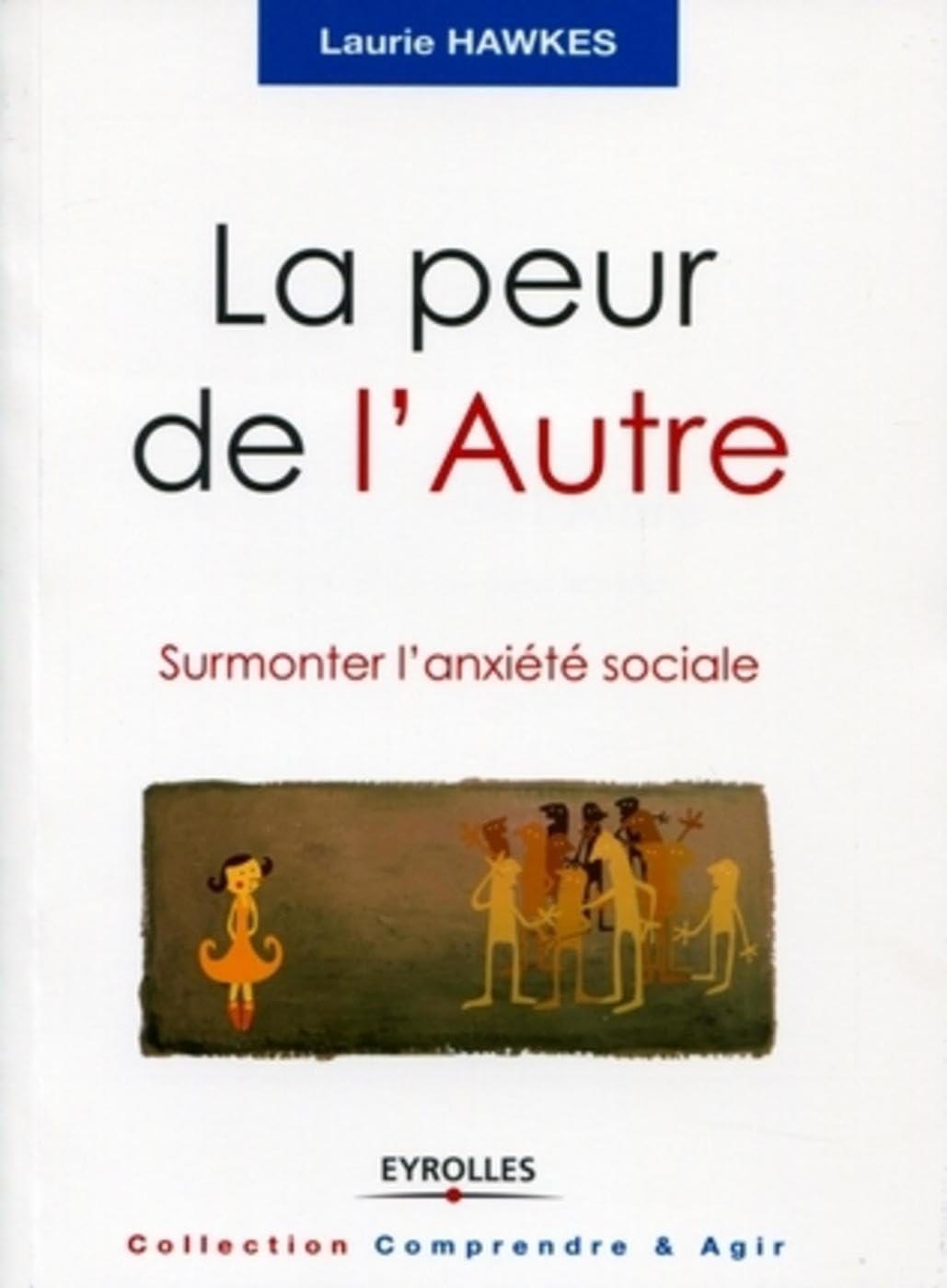 La peur de l'Autre: Surmonter l'anxiété sociale. 9782212548334