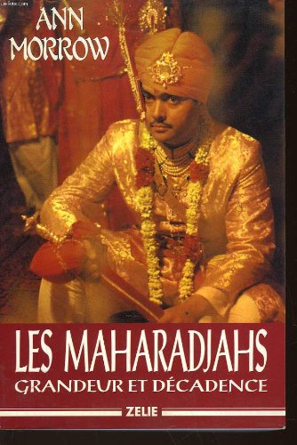 Les maharadjahs: Grandeur et décadence 9782840690412