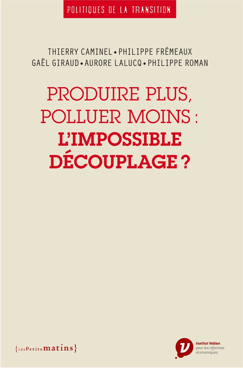 Produire plus, polluer moins : l'impossible découplage ? 9782363831477