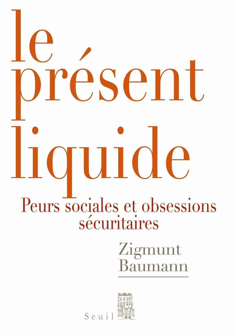 Le Présent liquide: Peurs sociales et obsession sécuritaire 9782020914697