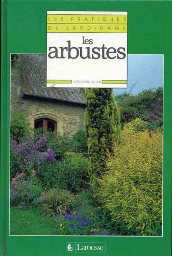 Les Pratiques du jardinage Tome 3: Les Arbustes 9782035151070